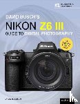 Busch, David - David Busch's Nikon Z6 III Guide to Digital Photography