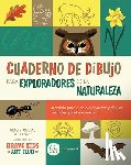 Woodard, Brad - Cuaderno de Dibujo Para Exploradores de la Naturaleza / Sketchbook for Nature Explorers: Lecciones Paso a Paso Para Observar Y Dibujar Animales, Plant