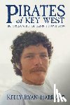 Harriger, Kelly Ryan - Pirates of Key West: High Times on the High Seas in the Roaring 1980s