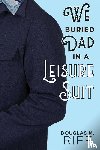 Rife, Douglas M - We Buried Dad in a Leisure Suit