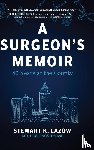 Lazow, Stewart K. - A Surgeon's Memoir