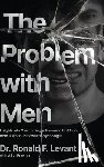 Levant, Ronald F. - The Problem with Men