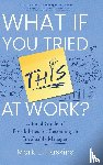 Haskins, Mark E. - What If You Tried This At Work