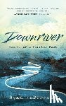McDermott, Ryan - Downriver: Memoir of a Warrior Poet
