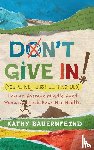 Bauernfeind, Kathy - Don't Give In! (You're Not Just Getting Old)