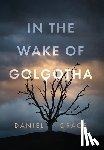 Grace, Daniel - In the Wake of Golgotha