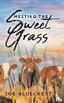 Glueckert, Joe - MEETING THE SWEET GRASS