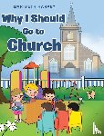 Harvey, Maribeth - Why I Should Go to Church