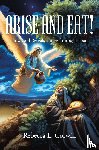 Corwin, Rebecca L. - Arise and Eat!