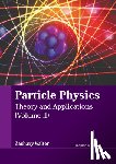 Walter, Zachary - Particle Physics: Theory and Applications (Volume II)