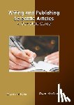 Glover, Gweneth - Writing and Publishing Scientific Articles: A Complete Guide