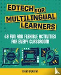 Warner, Brent G. - Edtech for Multilingual Learners: 48 Fun and Flexible Activities for Every Classroom