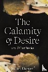 Dancoff, Judith - The Calamity of Desire and Other Stories