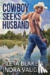 Blake, Leta, Vaughn, Indra - Cowboy Seeks Husband