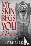 Blake, Leta - My Skin Begs You Please: a '90s Universe novel