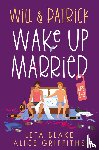 Blake, Leta, Griffiths, Alice - Will & Patrick Wake Up Married, Episodes 1-3