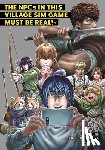 Hirukuma - The NPCs in this Village Sim Game Must Be Real! (Manga) Vol. 6