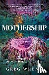 Wrenn, Greg - Mothership: A Memoir of Wonder and Crisis