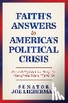 Lieberman, Senator Joe - Faith's Answers to America's Political Crisis