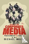  - Against the Corporate Media