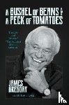 Gregory, James - A Bushel of Beans and a Peck of Tomatoes