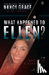 Grace, Nancy - What Happened to Ellen?