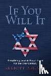 Abrams, Elliott - If You Will It: Rebuilding Jewish Peoplehood for the 21st Century