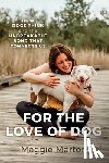 Marton, Maggie - For the Love of Dog