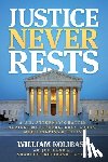 Kolibash, William - Justice Never Rests: A U.S. Attorney's Battle Against Murderers, Drug Lords, Mob Kingpins & Cults