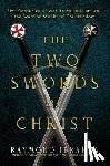 Ibrahim, Raymond - The Two Swords of Christ
