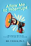 Kahn, Gilly - Allow Me to Interrupt