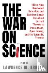 Krauss, Lawrence M. - The War on Science: Thirty-Nine Renowned Scientists and Scholars Speak Out about Current Threats to Free Speech, Open Inquiry, and the Scientific Proc