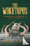 O'Neil, Tyler - The Woketopus: The Dark Money Cabal Manipulating the Federal Government