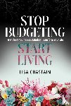 Chastain, Lisa - Stop Budgeting, Start Living