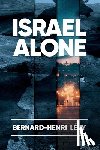 Levy, Bernard-Henri - Levy, B: Israel Alone