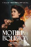 Goodman, Eric - Mother of Bourbon: The Greatest American Whiskey Story Never Told