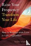 Maitreya, Selina - Raise Your Frequency, Transform Your Life