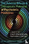 Miller, Dr. Richard Louis - The Adverse Effects and Therapeutic Potential of Psychedelic Medicines