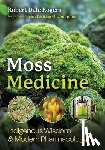 Rogers, Robert Dale - Moss Medicine: Indigenous Wisdom and Modern Pharmacology