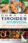 Teitelbaum, Marianne - Cura la tiroides con ayurveda