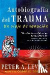 Levine, Peter A. - Autobiografia del trauma