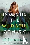 Grimaud, Helene - Invoking the Wild Soul of Music