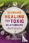 Limmer, Stefan - Shamanic Healing for Toxic Relationships