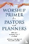 Kirkwood, William D. - WORSHIP PRIMER FOR PASTORS AND PLANNERS WHAT YOU WISH YOU LEARNED IN SCHOOL
