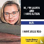 Breaux with Barb, Lauren, Breaux, Matt - Hi, I'm Lauren And I Have Autism But- I Have Jesus Too