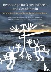 Ling, Johan, Diaz-Guardamino, Marta, Horn, Christian, Koch, John - Bronze Age Rock Art in Iberia and Scandinavia