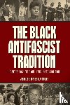 Hope, Jeanelle K., Mullen, Bill V. - The Black Antifascist Tradition