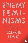 Lewis, Sophie - Enemy Feminisms