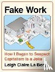 Berge, Leigh Claire La - Fake Work