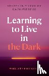 Stephenson, Wen - Learning to Live in the Dark